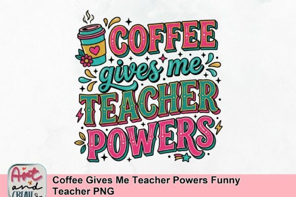 Coffee Gives Me Teacher Powers: A PNG for Educator Branding